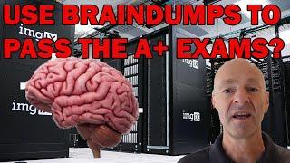 USE BRAINDUMPS TO PASS COMPTIA A+ CERTIFICATION?