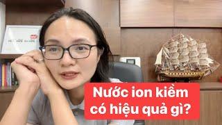 Sự thật về nước ion kiềm và những tác dụng “thần kì” liệu có thật như lời đồn? Vân Vân và Vân Vân