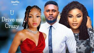 U DRIVE ME CRAZY | MAURICE SAM | SARIAN MARTIN | ANGEL UNIGWE | DONALD IHEONUNEKWU | NOLLYWOOD.