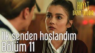 Hayat Bazen Tatlıdır 11. Bölüm - İlk Senden Hoşlandım