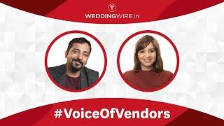 #VoiceOfVendors | WeddingWire India in conversation with Deepika Ahuja and Rajvir Saini