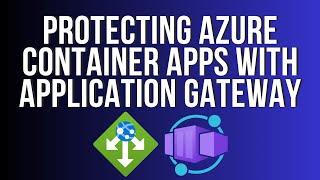 Protecting Azure Container Apps with Application Gateway