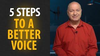 5 STEPS TO A BETTER VOICE