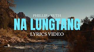 Na Lungtang | Phillip + Ruth ( Official Lyrics Video )