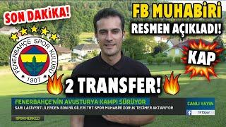 SON DAKİKA! FB Muhabiri Canlı Yayında Resmen Açıkladı! 2 TRANSFER!