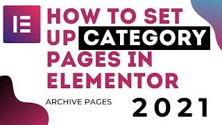 Creating Category Archive Pages Template in Elementor Pro (2021)