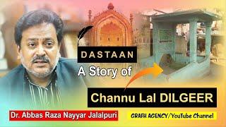 Dastaan | A Story of Channu Lal Dilgeer | چھننو لال دلگیر | Dr Abbas Raza Nayyar Jalalpuri