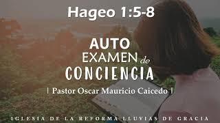 Hageo 1:5-8 | auto examen de conciencia | Ps. Oscar Mauricio Caicedo.