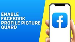 How to Enable Facebook Profile Picture Guard - Easy