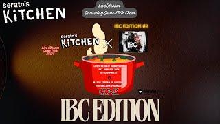 Serato's Kitchen (IBC Edition #2 )Hosted By GONZ June 15th 2024 #seratostudio