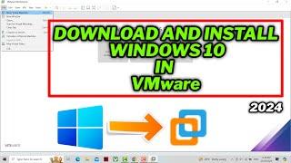 How to Download and Install Windows 10 in VMware (easy) | 2024