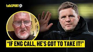 Graham Nickless REVEALS Eddie Howe's England AMBITION & INSISTS He MUST Take The Job, If Offered! 