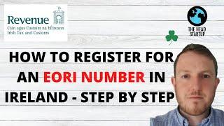 HOW TO REGISTER FOR AN EORI NUMBER IN IRELAND - STEP BY STEP GUIDE