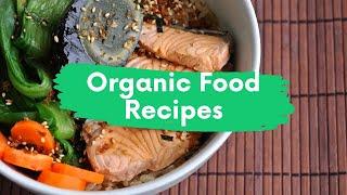 Organic food recipes (easy organic meals) & health benefits