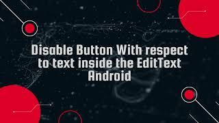 How to disable button with respect to EditText | Using TextWatcher | Android Studio Tutorial