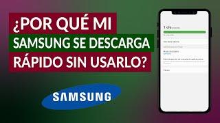 ¿Por qué mi Samsung se Descarga muy Rápido sin Usarlo? - Solución Batería