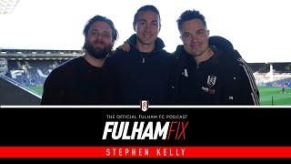 Fulham Fix Podcast Episode 33 | Stephen Kelly