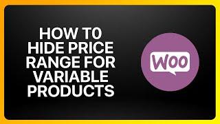 How To Hide Price Range For WooCommerce Variable Products Tutorial