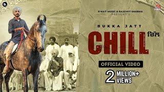 Chill (Official Video) | Bukka Jatt | R Nait | New Punjabi Song 2022