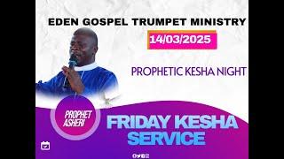 PROPHETIC KESHA NIGHT WITH PROPHET ASHERI - 14/03/2025 #SUBSCRIBE