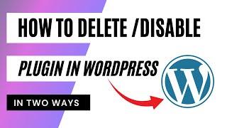 How to Delete/ Disable Plugin In wordpress | Two Way in Remove Plugin in wordpress