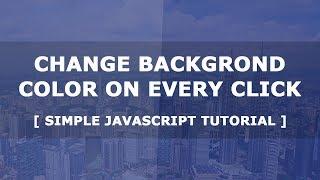 Change Background Color On Every Click - Simple Javascript Tutorial