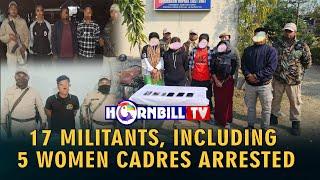 17 MILITANTS, INCLUDING 5 WOMEN CADRES ARRESTED