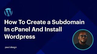 How to Create a Subdomain on cPanel and Install WordPress in 2022