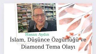 Hasan Aydın, İslâm, Düşünce Özgürlüğü ve Diamond Tema Olayı