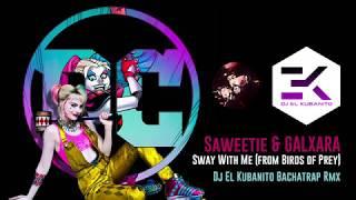 Saweetie & Galxara - Sway With Me (Dj El Kubanito BachaTrap Rmx)