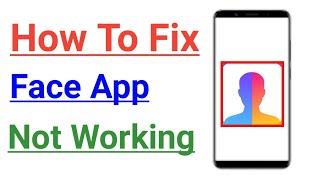 how to fix face app not working problem | face app not opening problem solved