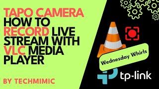 How to RECORD your TAPO camera with VLC Media Player