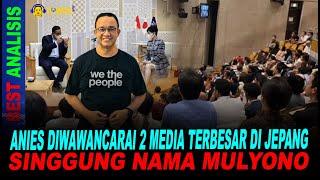 ANIES DIWAWANCARAI 2 MEDIA TERBESAR DI JEPANG, SINGGUNG NAMA MULYONO!