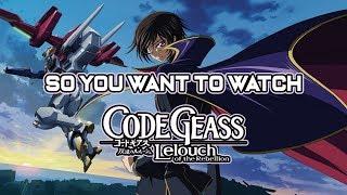 So You Want To Watch Code Geass?