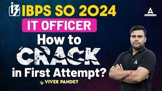 How to Crack IBPS SO IT Officer Exam | IBPS SO IT Officer Preparation 2024 | IBPS SO 2024