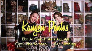 EKO ASMORO feat ANIS AGUSTIN - KANGEN PENTAS