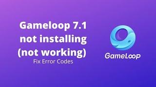 Gameloop 7.1 installation error code 16-17-18-20-4 anyone i will  fix this problem 2021 Part 1