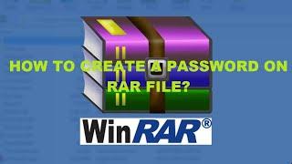 HOW TO CREATE PASSWORD ON RAR FILE?