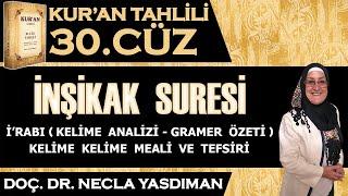 İNŞİKAK SÛRESİ Kelime Meali, İ'râbı ve Tefsiri Necla Yasdıman - Kur'an Tahlili 30. Cüz