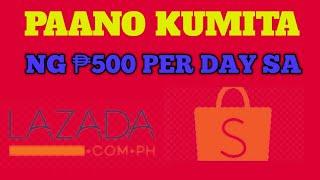 Paano Kumita Ng ₱500 Per Day Sa Lazada Or Shopee