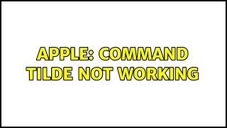 Apple: Command Tilde not working