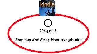 How To Fix Amazon Kindle Kindle Oops Something Went Wrong Please Try Again Later Error