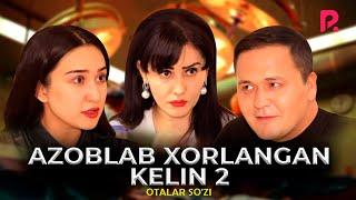 Otalar so'zi - Azoblab xo'rlangan kelin 2 | Азоблаб хурланган келин 2 (Buni hayot deydilar)