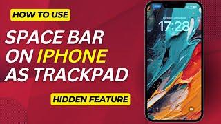 How to use Spacebar as Trackpad to select text on iPhone