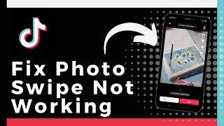 How To Fix TikTok Photo Swipe Not Working (Update)