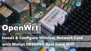 OpenWRT - Install and Configure Wireless Network Adapter - Wallys DR900VX Dual Band WiFi