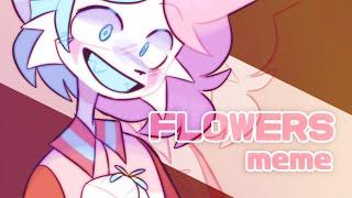 FLOWERS | animation meme |