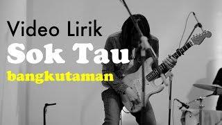 Bangkutaman - Sok Tau [Official Lyric Video]
