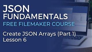 JSON Training for FileMaker - Create JSON Arrays - Part 1  (JSON Fundamentals #6)