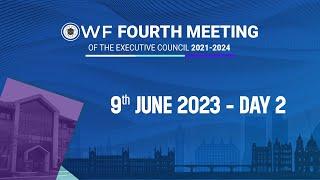 DAY 2 - The WF Fourth Meeting of the Executive Council 2021-2024
